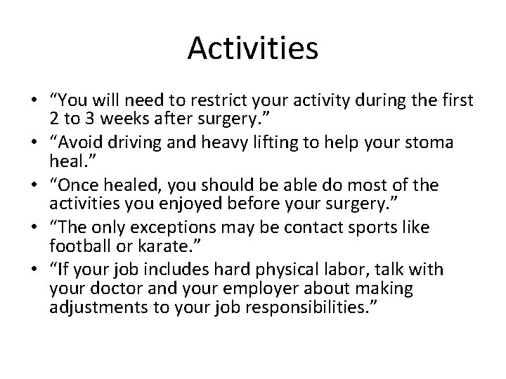 Activities • “You will need to restrict your activity during the first 2 to