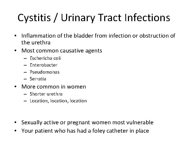 Cystitis / Urinary Tract Infections • Inflammation of the bladder from infection or obstruction