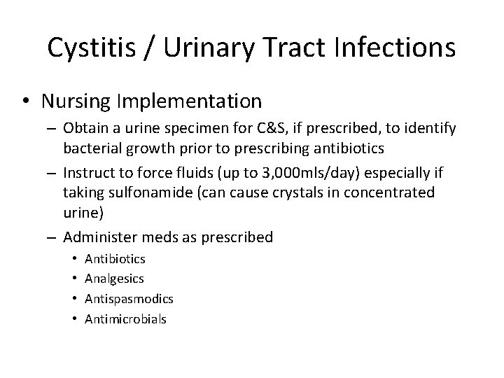 Cystitis / Urinary Tract Infections • Nursing Implementation – Obtain a urine specimen for