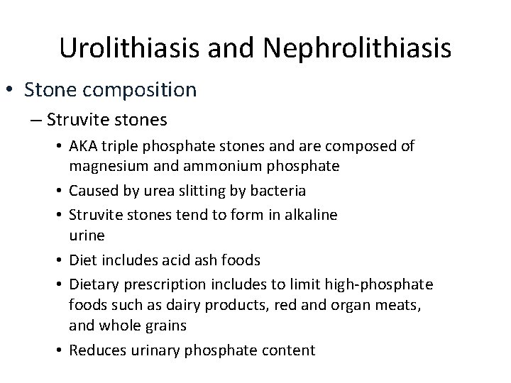 Urolithiasis and Nephrolithiasis • Stone composition – Struvite stones • AKA triple phosphate stones