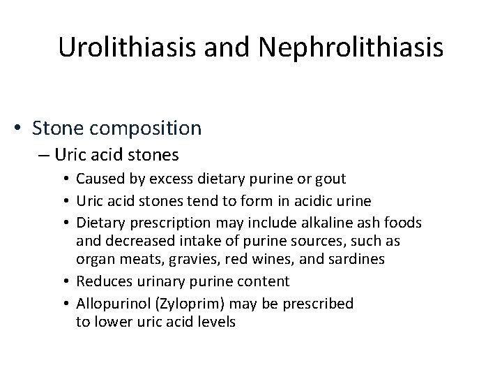 Urolithiasis and Nephrolithiasis • Stone composition – Uric acid stones • Caused by excess