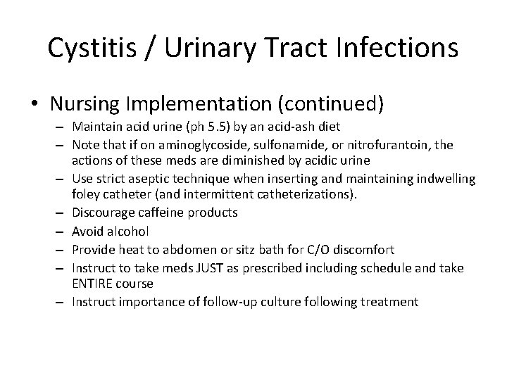 Cystitis / Urinary Tract Infections • Nursing Implementation (continued) – Maintain acid urine (ph