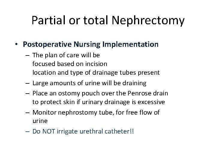 Partial or total Nephrectomy • Postoperative Nursing Implementation – The plan of care will