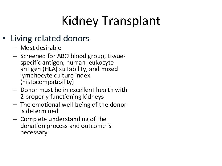 Kidney Transplant • Living related donors – Most desirable – Screened for ABO blood
