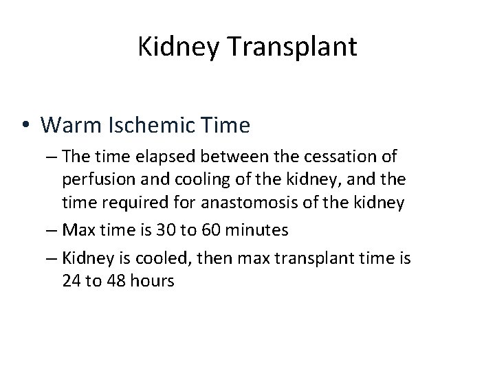 Kidney Transplant • Warm Ischemic Time – The time elapsed between the cessation of