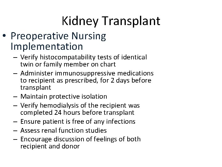 Kidney Transplant • Preoperative Nursing Implementation – Verify histocompatability tests of identical twin or