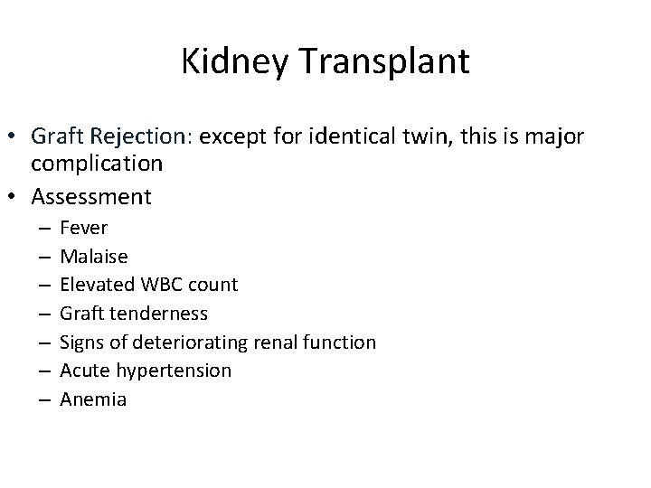 Kidney Transplant • Graft Rejection: except for identical twin, this is major complication •