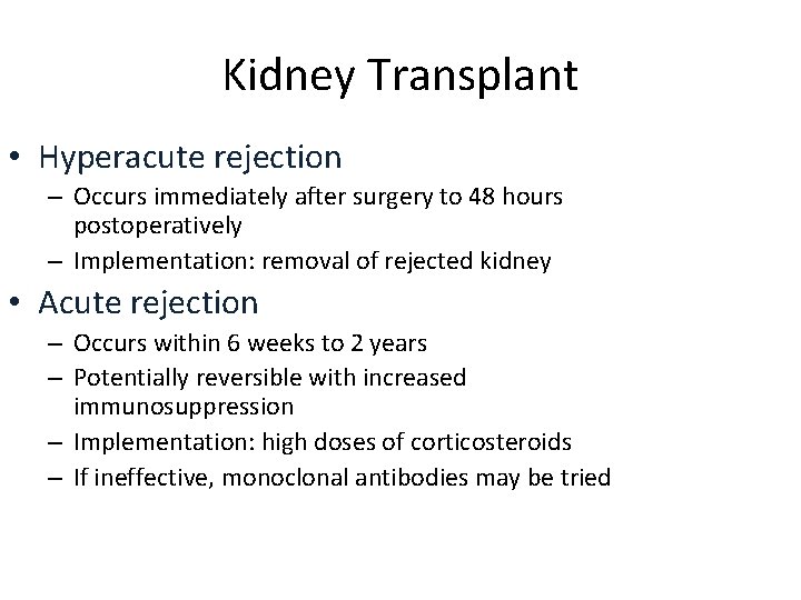 Kidney Transplant • Hyperacute rejection – Occurs immediately after surgery to 48 hours postoperatively