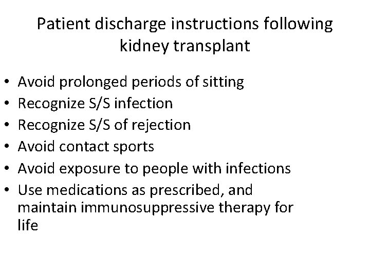 Patient discharge instructions following kidney transplant • • • Avoid prolonged periods of sitting