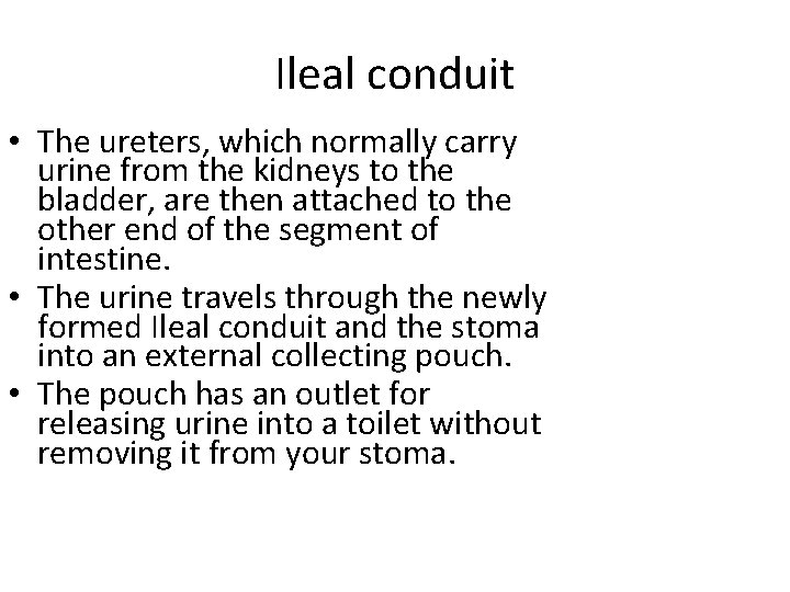 Ileal conduit • The ureters, which normally carry urine from the kidneys to the