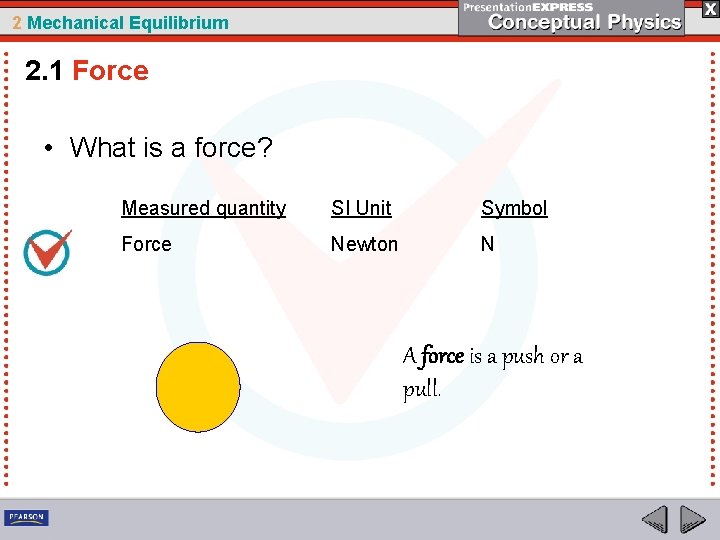 2 Mechanical Equilibrium 2. 1 Force • What is a force? Measured quantity SI