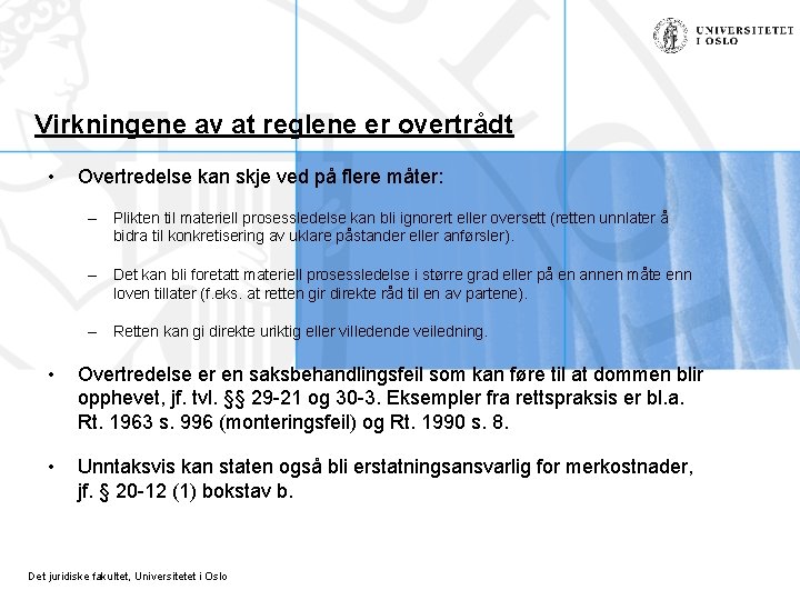 Virkningene av at reglene er overtrådt • Overtredelse kan skje ved på flere måter: