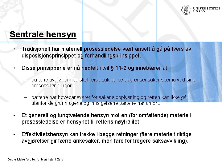 Sentrale hensyn • Tradisjonelt har materiell prosessledelse vært ansett å gå på tvers av