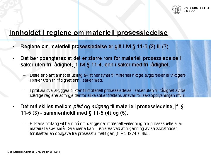 Innholdet i reglene om materiell prosessledelse • Reglene om materiell prosessledelse er gitt i