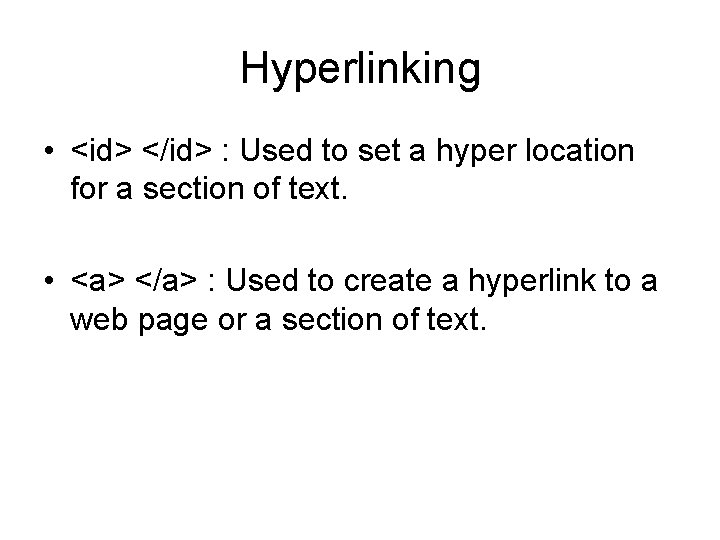 Hyperlinking • <id> </id> : Used to set a hyper location for a section