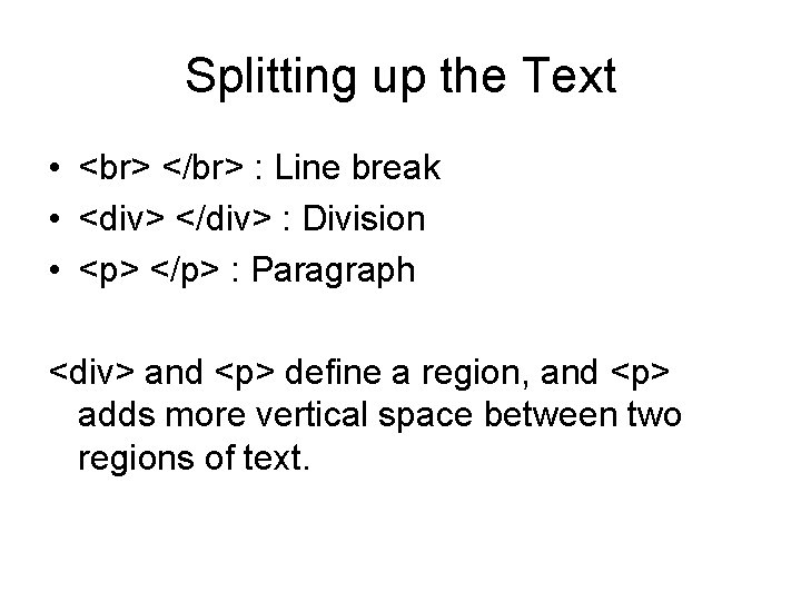 Splitting up the Text • </br> : Line break • <div> </div> : Division