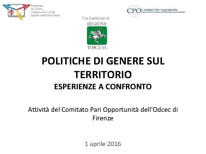 Con il patrocinio di POLITICHE DI GENERE SUL TERRITORIO ESPERIENZE A CONFRONTO Attività del