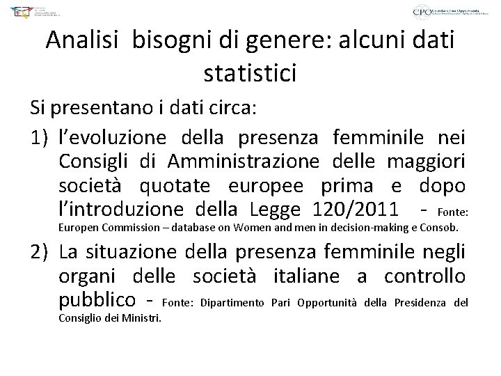 Analisi bisogni di genere: alcuni dati statistici Si presentano i dati circa: 1) l’evoluzione