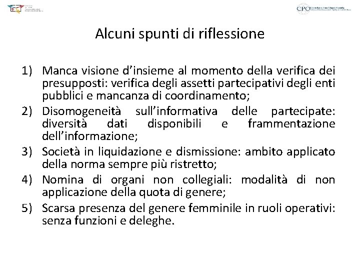 Alcuni spunti di riflessione 1) Manca visione d’insieme al momento della verifica dei presupposti: