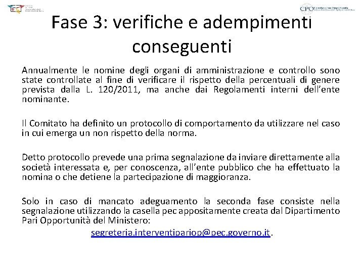 Fase 3: verifiche e adempimenti conseguenti Annualmente le nomine degli organi di amministrazione e