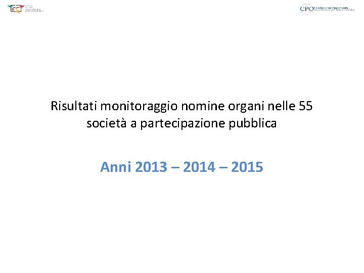 Risultati monitoraggio nomine organi nelle 55 società a partecipazione pubblica Anni 2013 – 2014