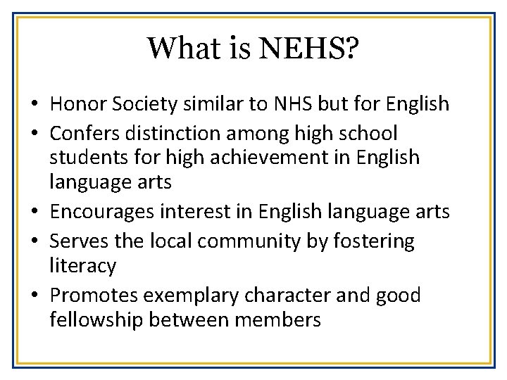 What is NEHS? • Honor Society similar to NHS but for English • Confers