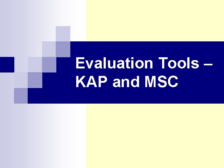 Evaluation Tools – KAP and MSC 
