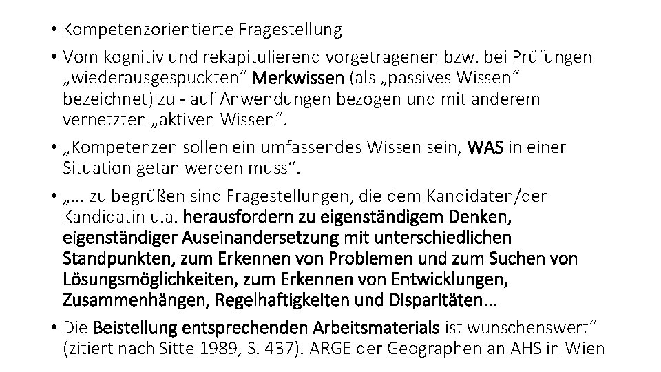  • Kompetenzorientierte Fragestellung • Vom kognitiv und rekapitulierend vorgetragenen bzw. bei Pru fungen