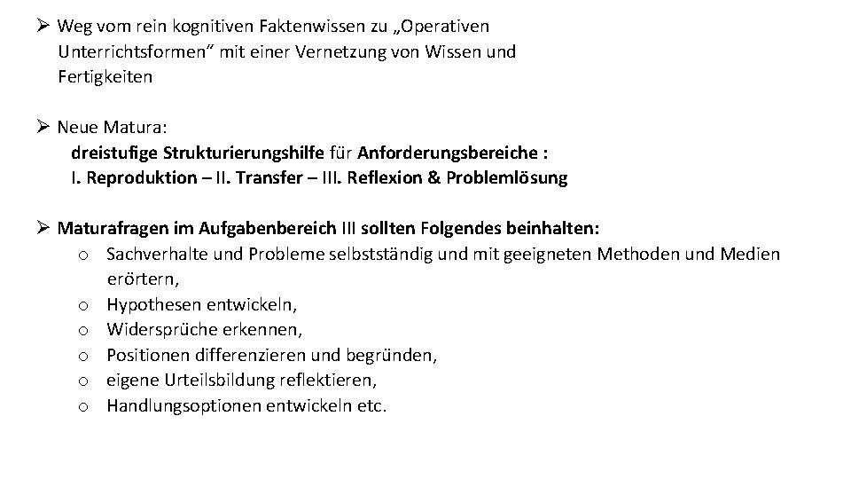 Ø Weg vom rein kognitiven Faktenwissen zu „Operativen Unterrichtsformen“ mit einer Vernetzung von Wissen