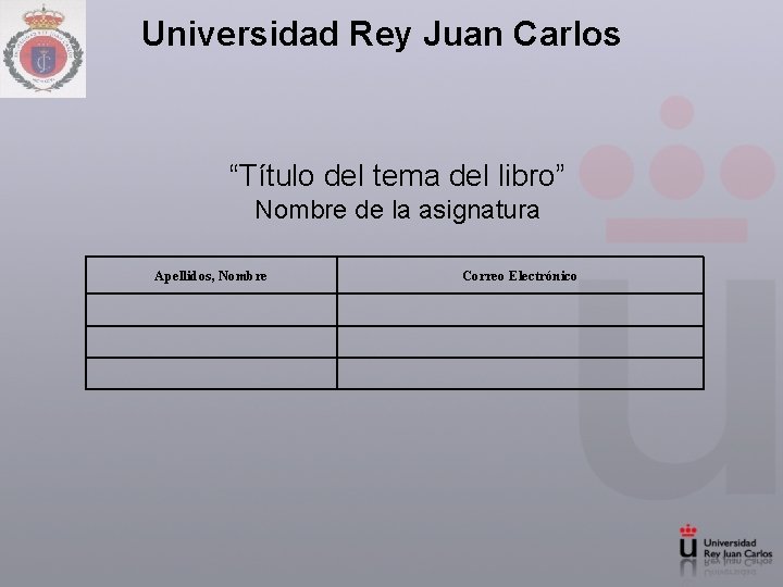 Universidad Rey Juan Carlos “Título del tema del libro” Nombre de la asignatura Apellidos,