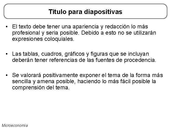 Título para diapositivas • El texto debe tener una apariencia y redacción lo más