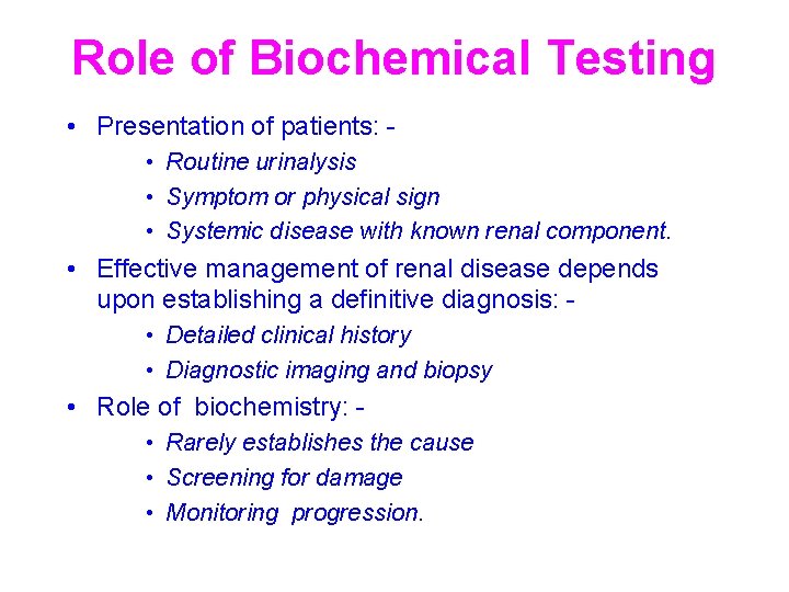 Role of Biochemical Testing • Presentation of patients: • Routine urinalysis • Symptom or