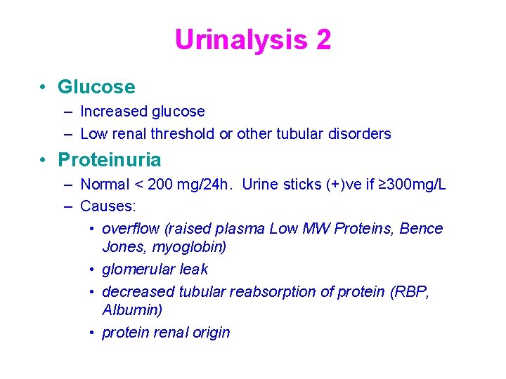 Urinalysis 2 • Glucose – Increased glucose – Low renal threshold or other tubular
