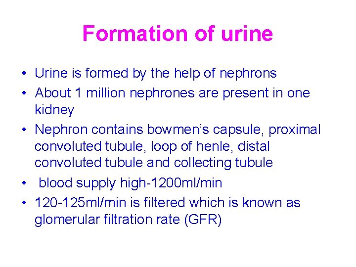 Formation of urine • Urine is formed by the help of nephrons • About