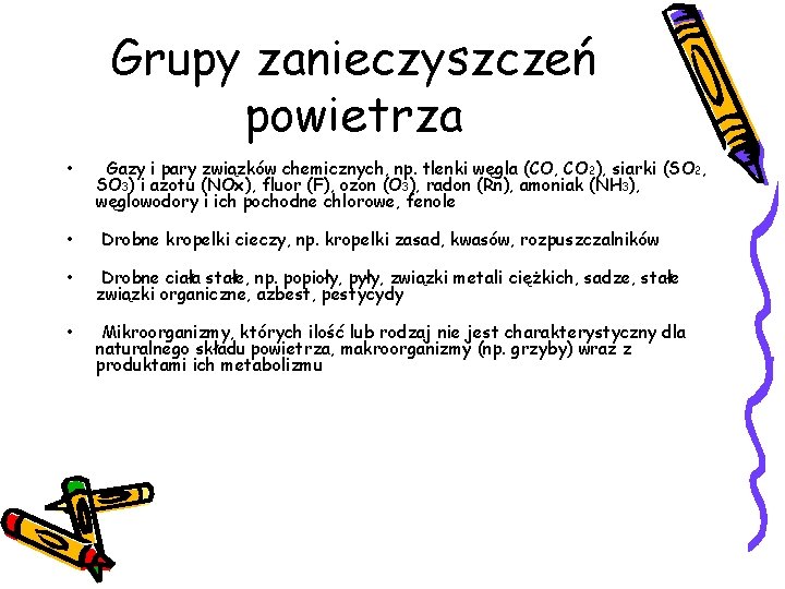 Grupy zanieczyszczeń powietrza • Gazy i pary związków chemicznych, np. tlenki węgla (CO, CO Grupy zanieczyszczeń powietrza • Gazy i pary związków chemicznych, np. tlenki węgla (CO, CO