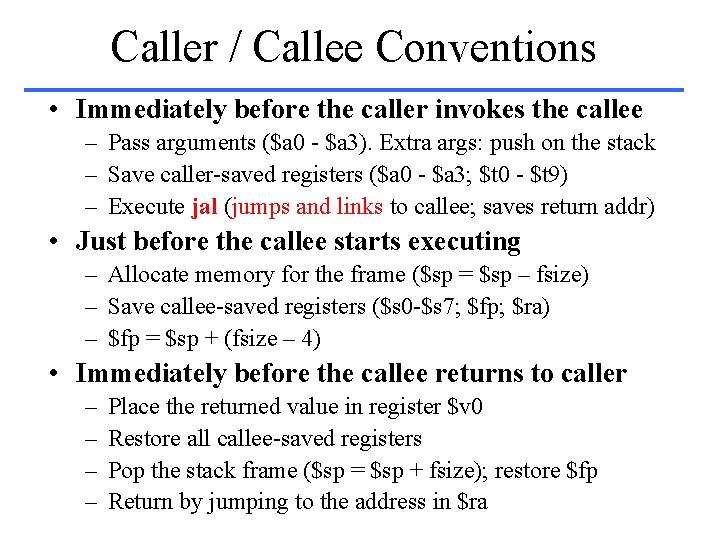 Caller / Callee Conventions • Immediately before the caller invokes the callee – Pass