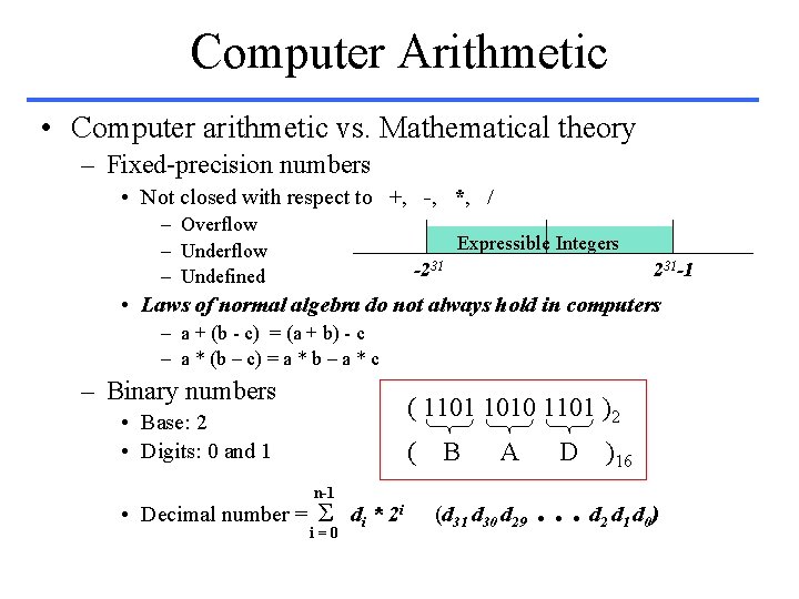 Computer Arithmetic • Computer arithmetic vs. Mathematical theory – Fixed-precision numbers • Not closed