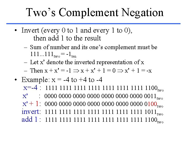 Two’s Complement Negation • Invert (every 0 to 1 and every 1 to 0),