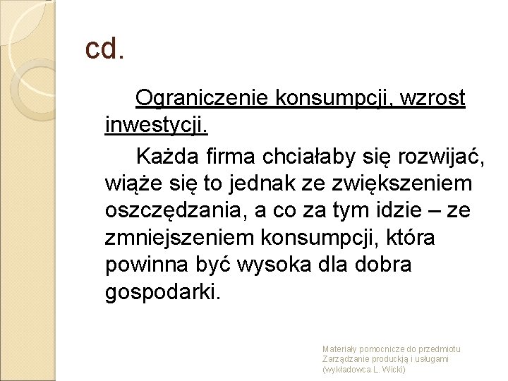 cd. Ograniczenie konsumpcji, wzrost inwestycji. Każda firma chciałaby się rozwijać, wiąże się to jednak