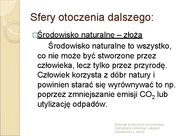 Sfery otoczenia dalszego: �Środowisko naturalne – złoża Środowisko naturalne to wszystko, co nie może