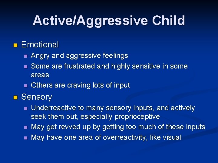 Active/Aggressive Child n Emotional n n Angry and aggressive feelings Some are frustrated and