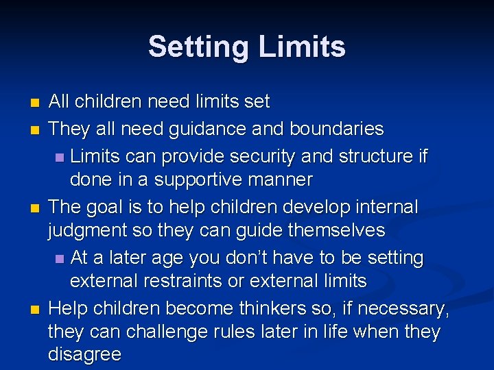 Setting Limits n n All children need limits set They all need guidance and