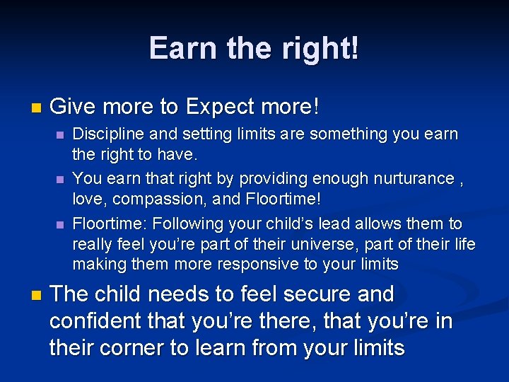 Earn the right! n Give more to Expect more! n n Discipline and setting