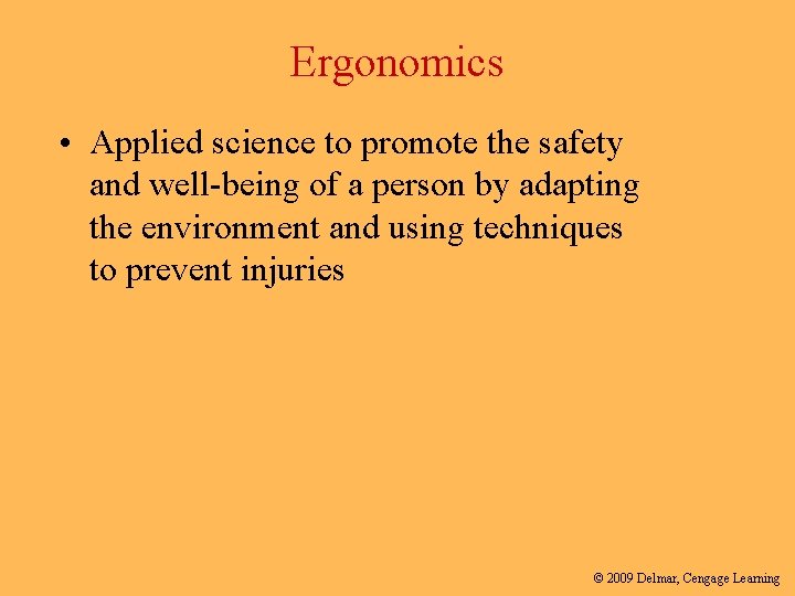 Ergonomics • Applied science to promote the safety and well-being of a person by