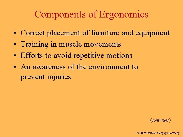 Components of Ergonomics • • Correct placement of furniture and equipment Training in muscle