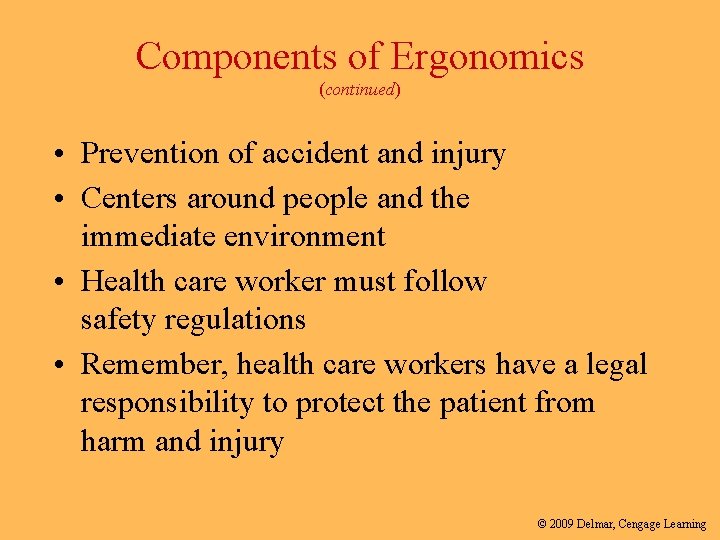 Components of Ergonomics (continued) • Prevention of accident and injury • Centers around people