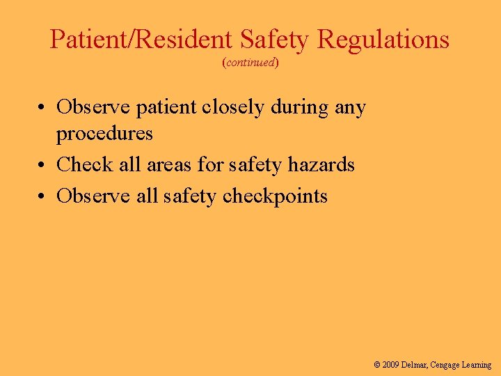 Patient/Resident Safety Regulations (continued) • Observe patient closely during any procedures • Check all