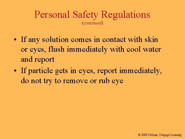 Personal Safety Regulations (continued) • If any solution comes in contact with skin or