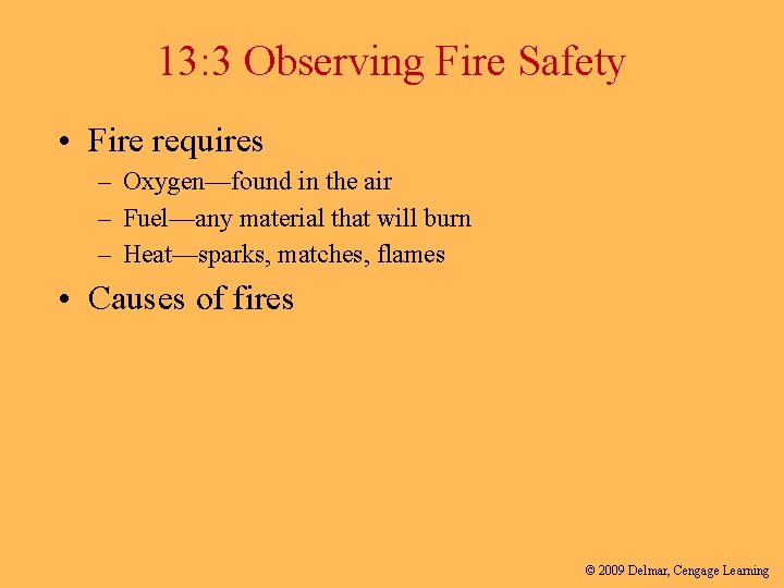 13: 3 Observing Fire Safety • Fire requires – Oxygen—found in the air –