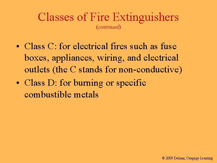 Classes of Fire Extinguishers (continued) • Class C: for electrical fires such as fuse